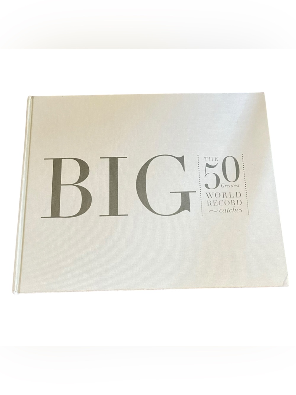 Big: The 50 Greatest World Record Catches Hardcover Coffee Table Book